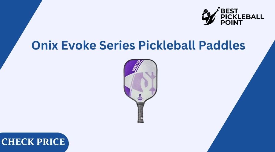 Onix Evoke Series Pickleball Paddles