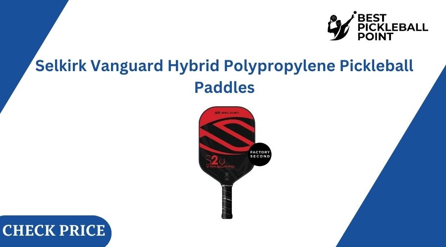 Selkirk Vanguard Hybrid Polypropylene Pickleball Paddles